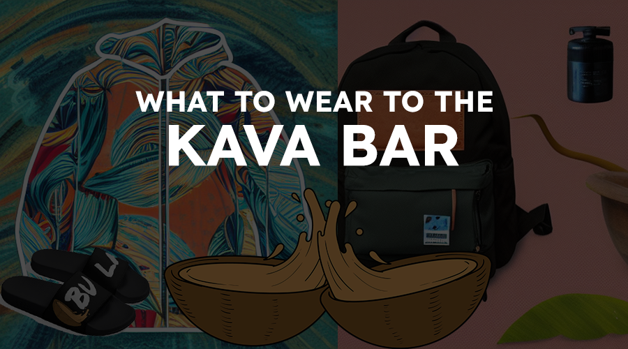 What To Wear To A Kava Bar